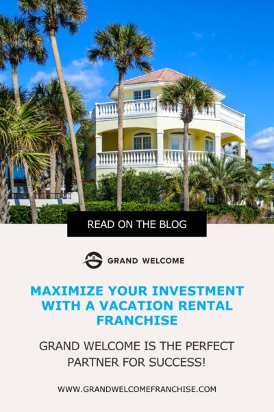 Maximize Your Investment with a Vacation Rental Franchise